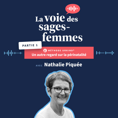 Image de l'article Méthode Urkind® – Partie 1 : Un autre regard sur la périnatalité avec Nathalie Piquée